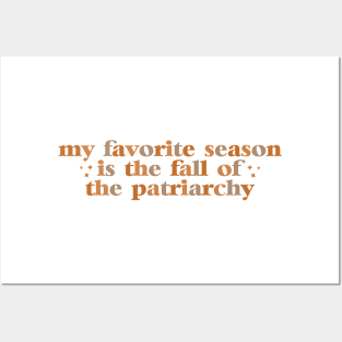 My Favorite Season Is The Fall Of The Patriarchy ,Funny Sarcastic quote For Feminist Posters and Art